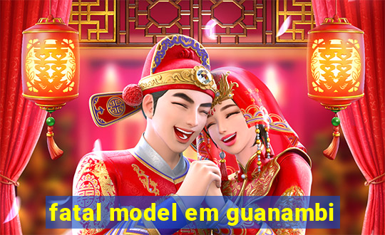 fatal model em guanambi